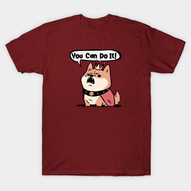 Fat King Shiba You Can Do It T-Shirt by Myanko